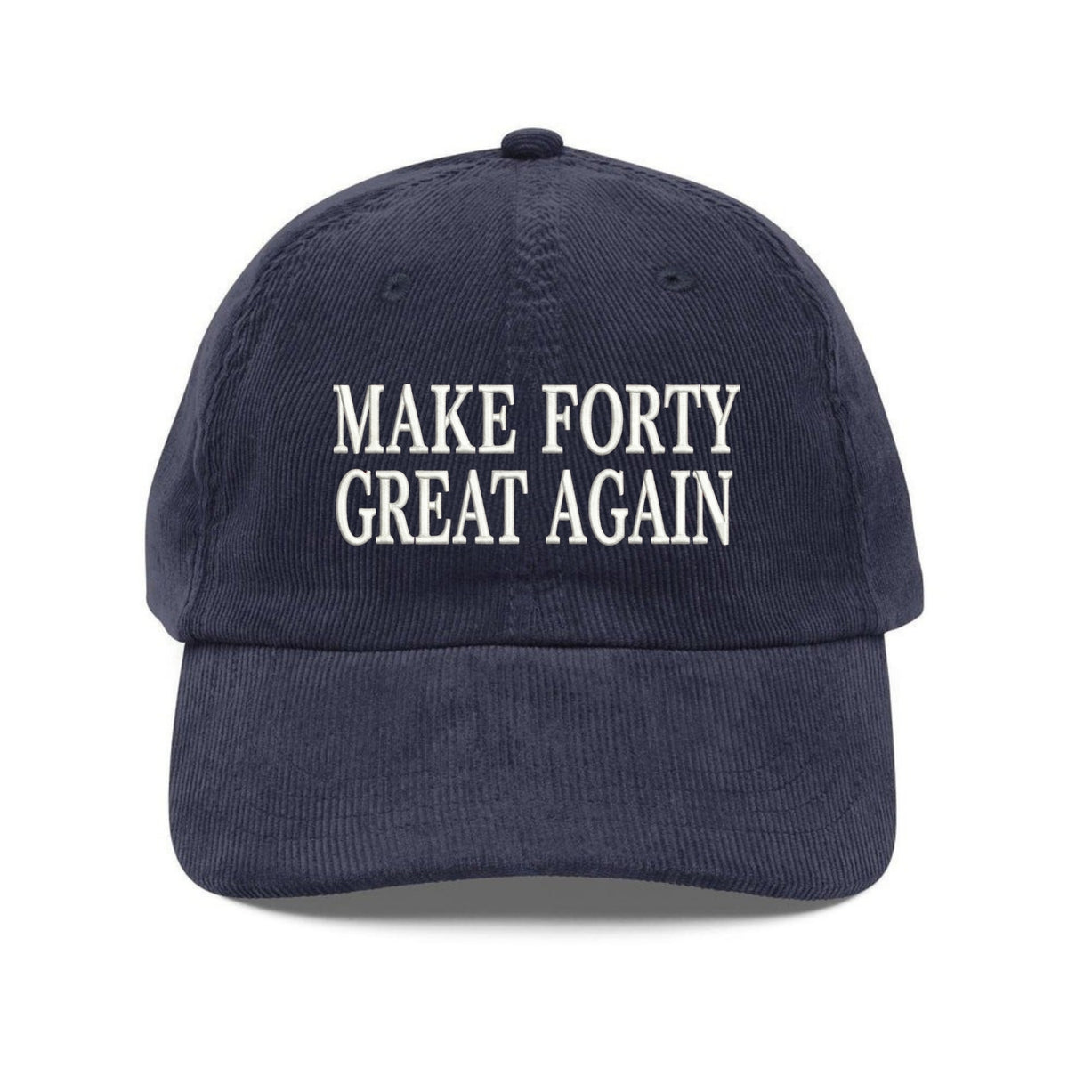 Custom Embroidered Make Forty Great Again Hat - Funny 40th Birthday Dad Cap