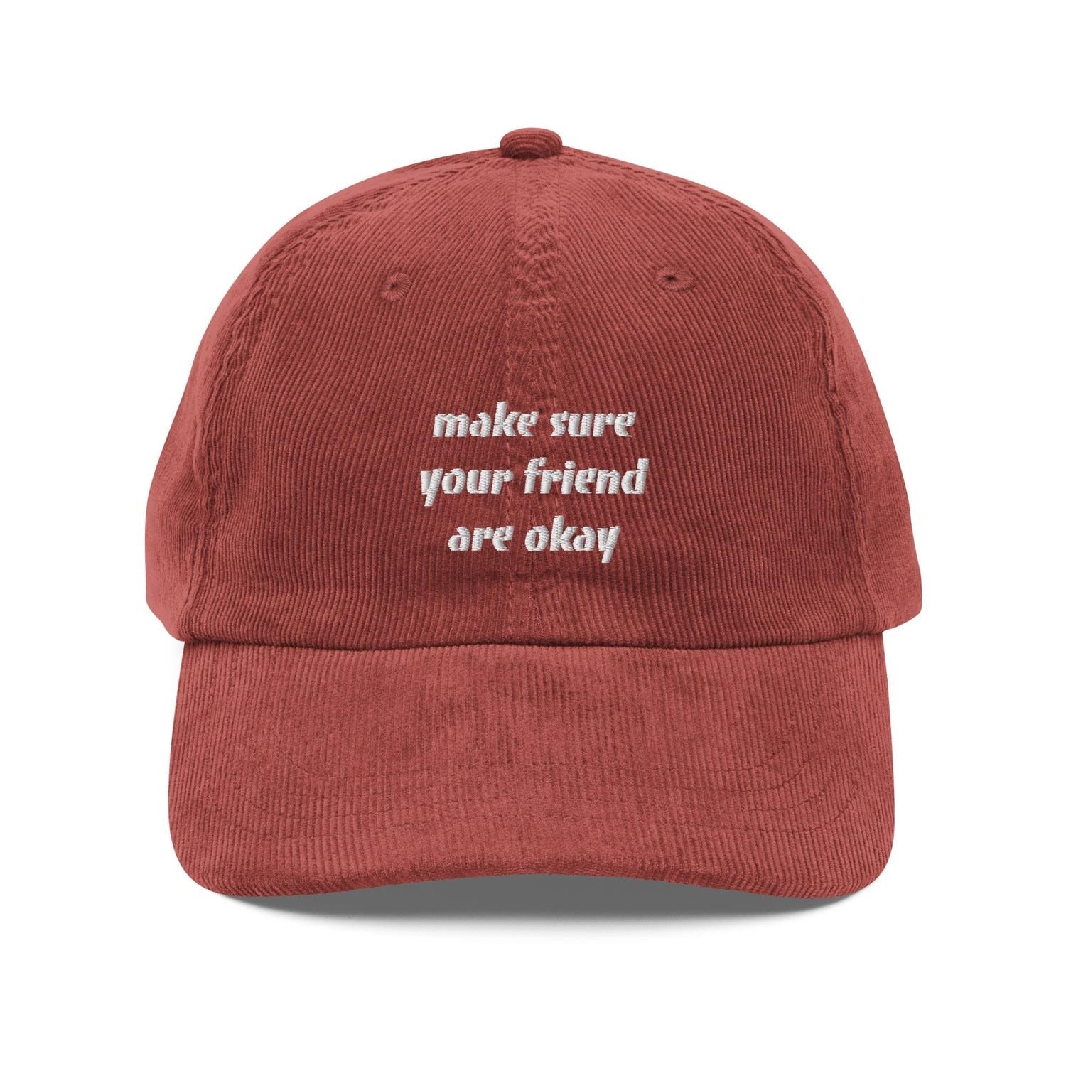 Custom Embroidered Make Sure Your Friends Are Okay Hat