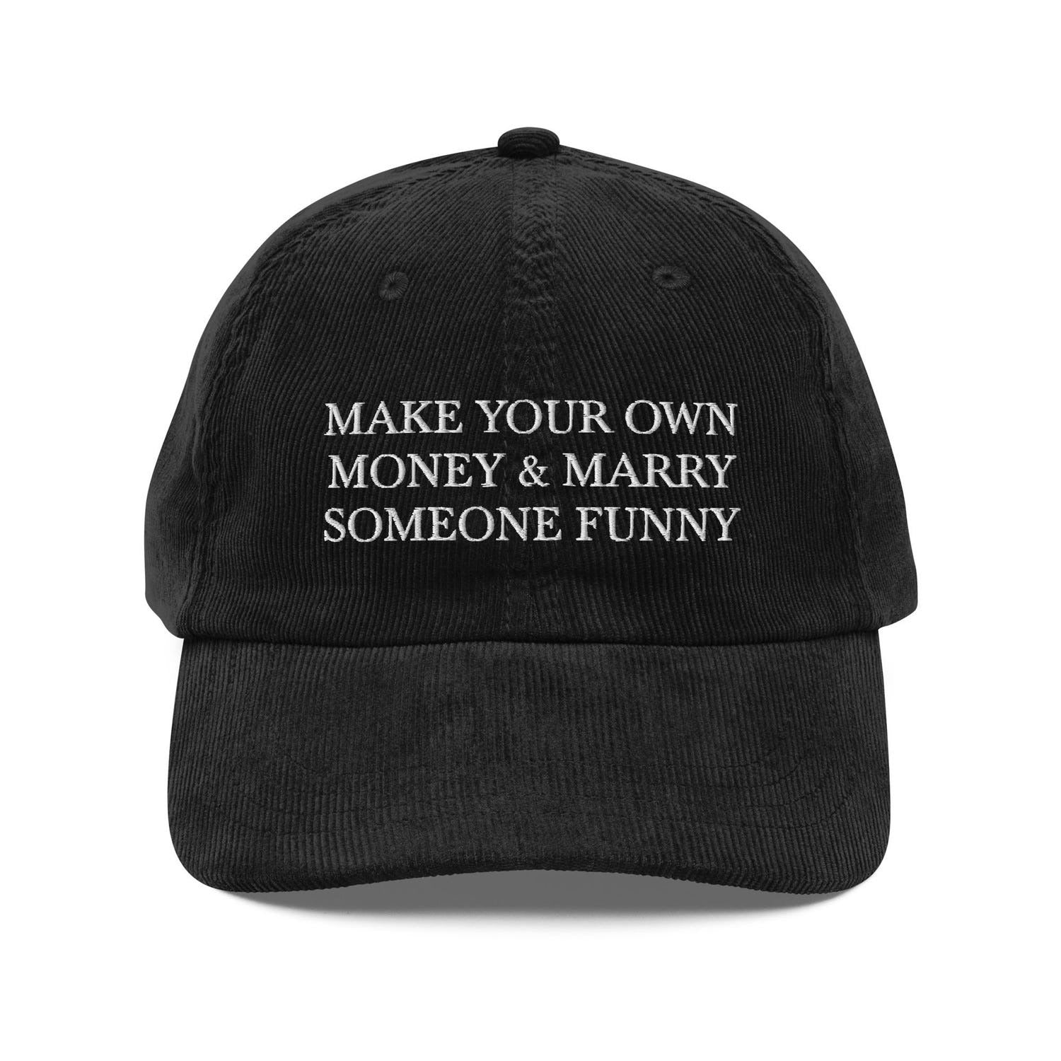 Custom Embroidered Make Your Own Money & Marry Someone Funny Hat