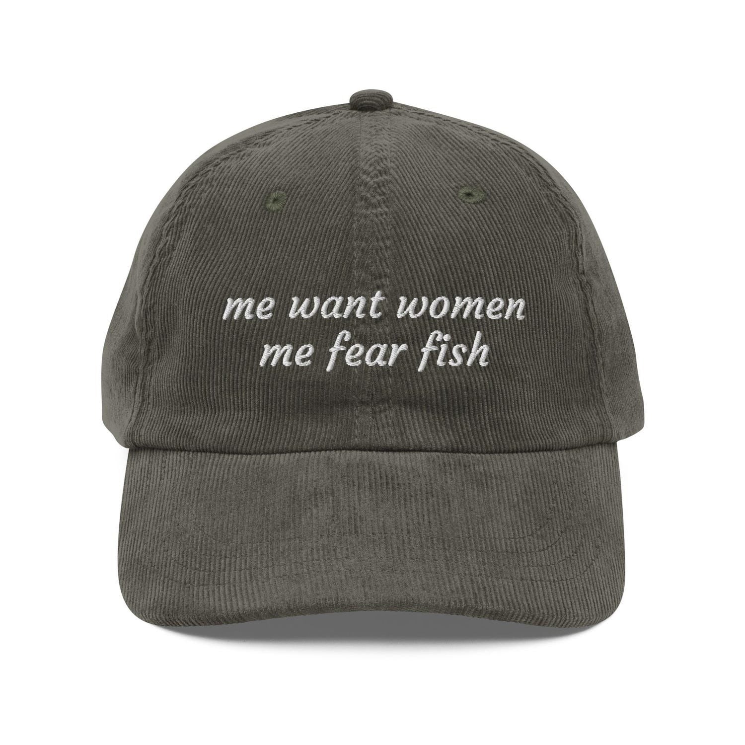 Custom Embroidered Me Want Women, Me Fear Fish Hat