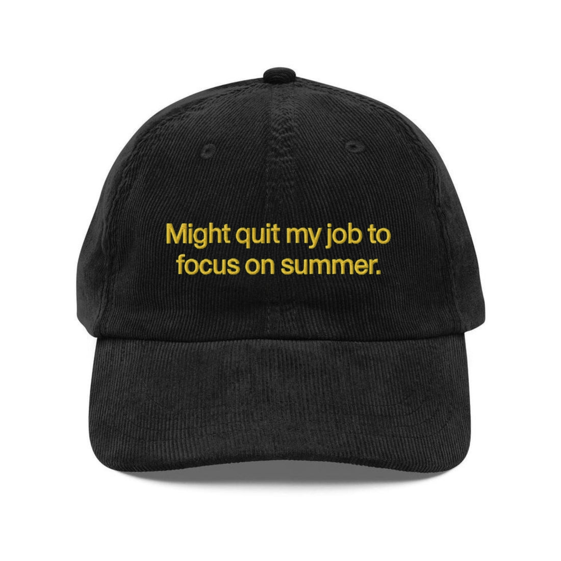 Custom Embroidered Might Quit My Job To Focus On Summer Hat