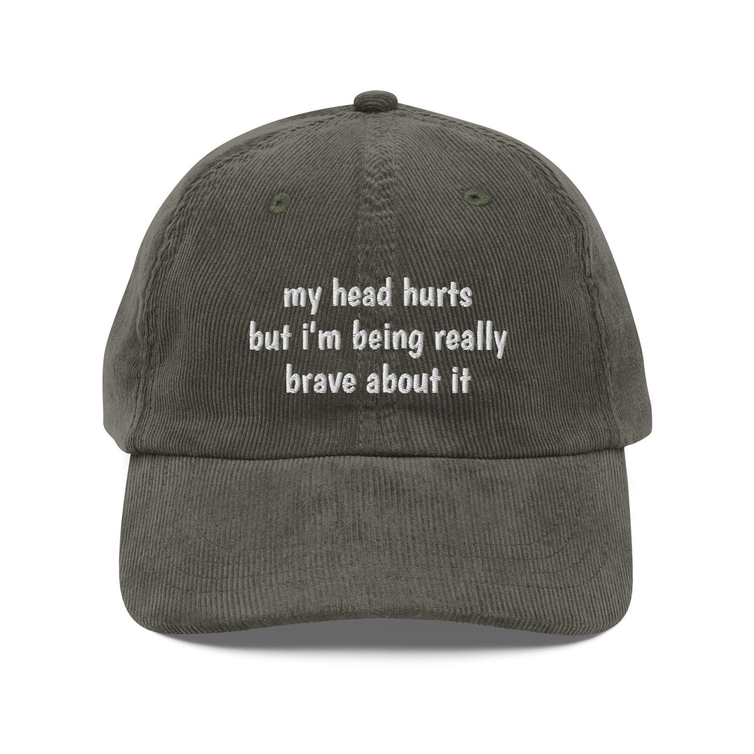 Custom Embroidered My Head Hurts But I’m Being Really Brave About It Hat