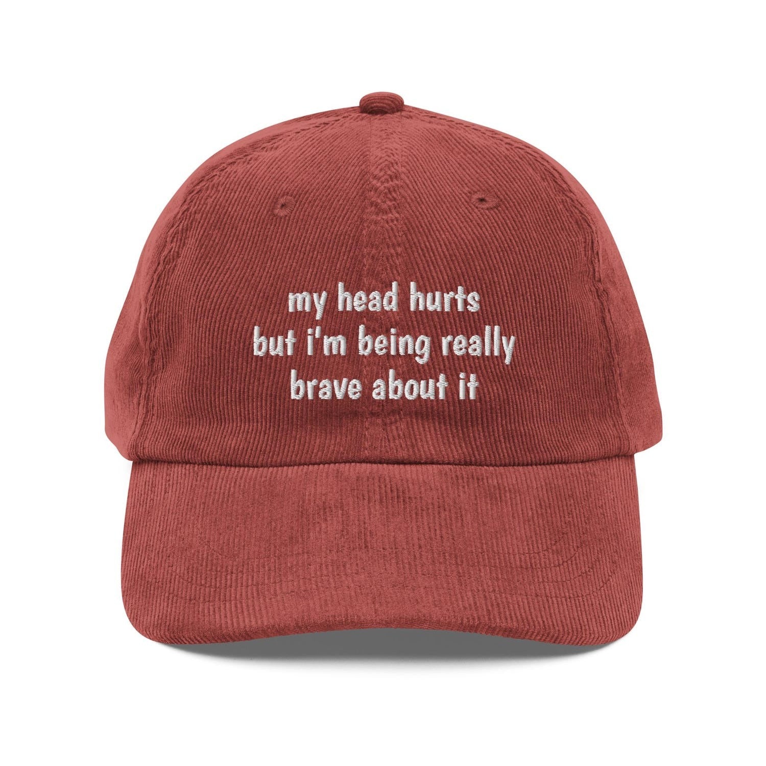Custom Embroidered My Head Hurts But I’m Being Really Brave About It Hat