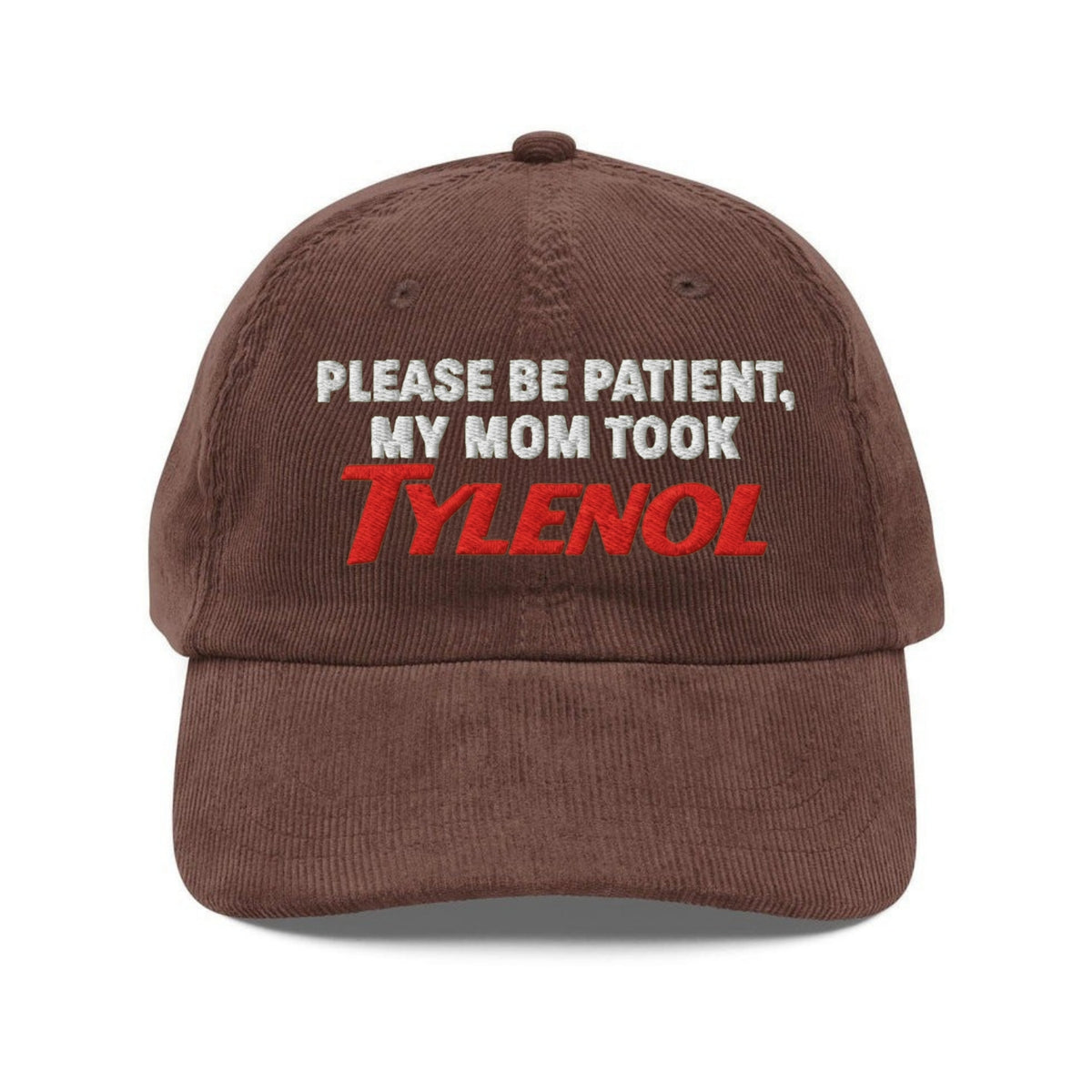 Custom Embroidered My Mom Took Tylenol Hat