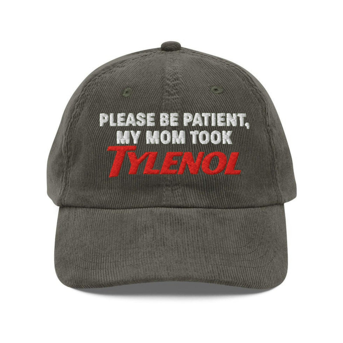 Custom Embroidered My Mom Took Tylenol Hat