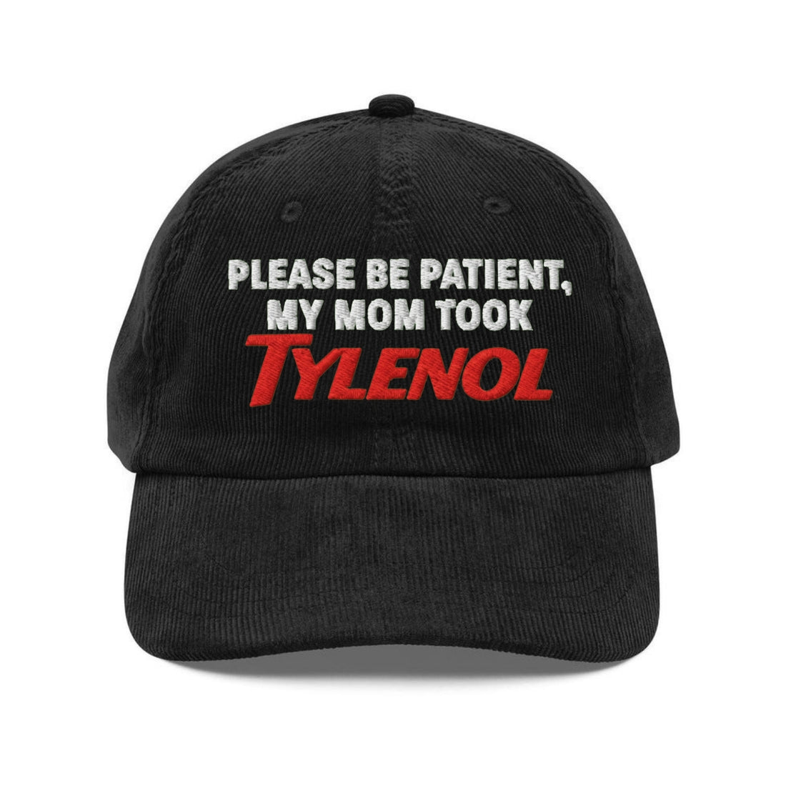 Custom Embroidered My Mom Took Tylenol Hat