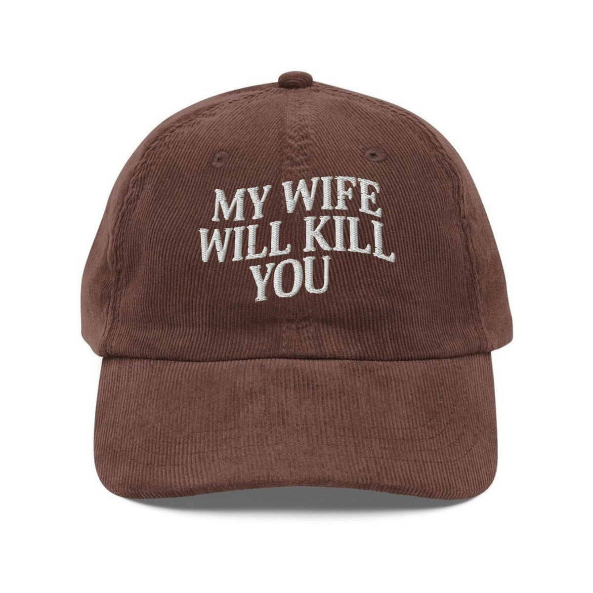 Custom Embroidered My Wife Will Kill You Hat