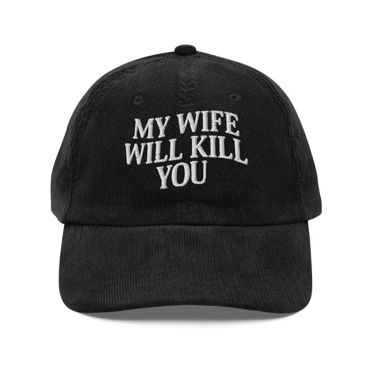 Custom Embroidered My Wife Will Kill You Hat