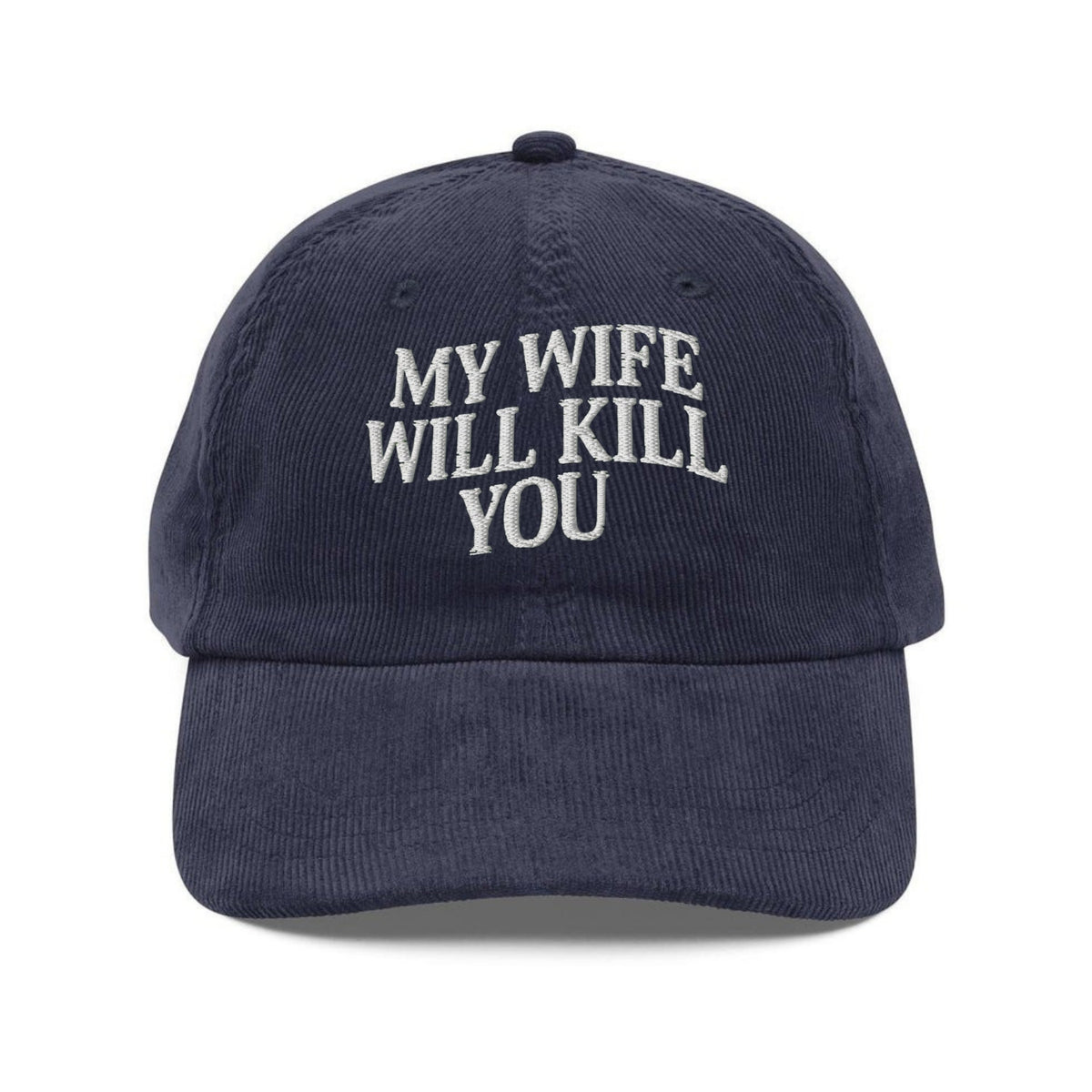 Custom Embroidered My Wife Will Kill You Hat