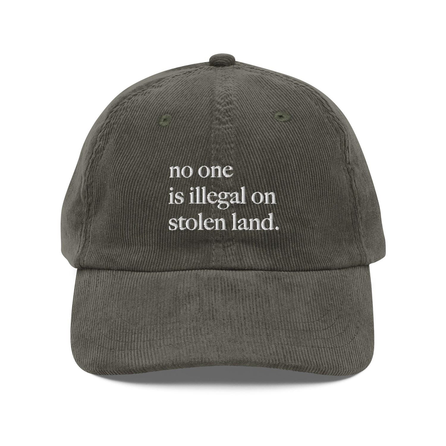 Custom Embroidered No One Is Illegal On Stolen Land Hat