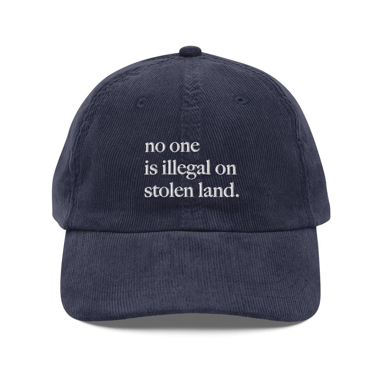 Custom Embroidered No One Is Illegal On Stolen Land Hat