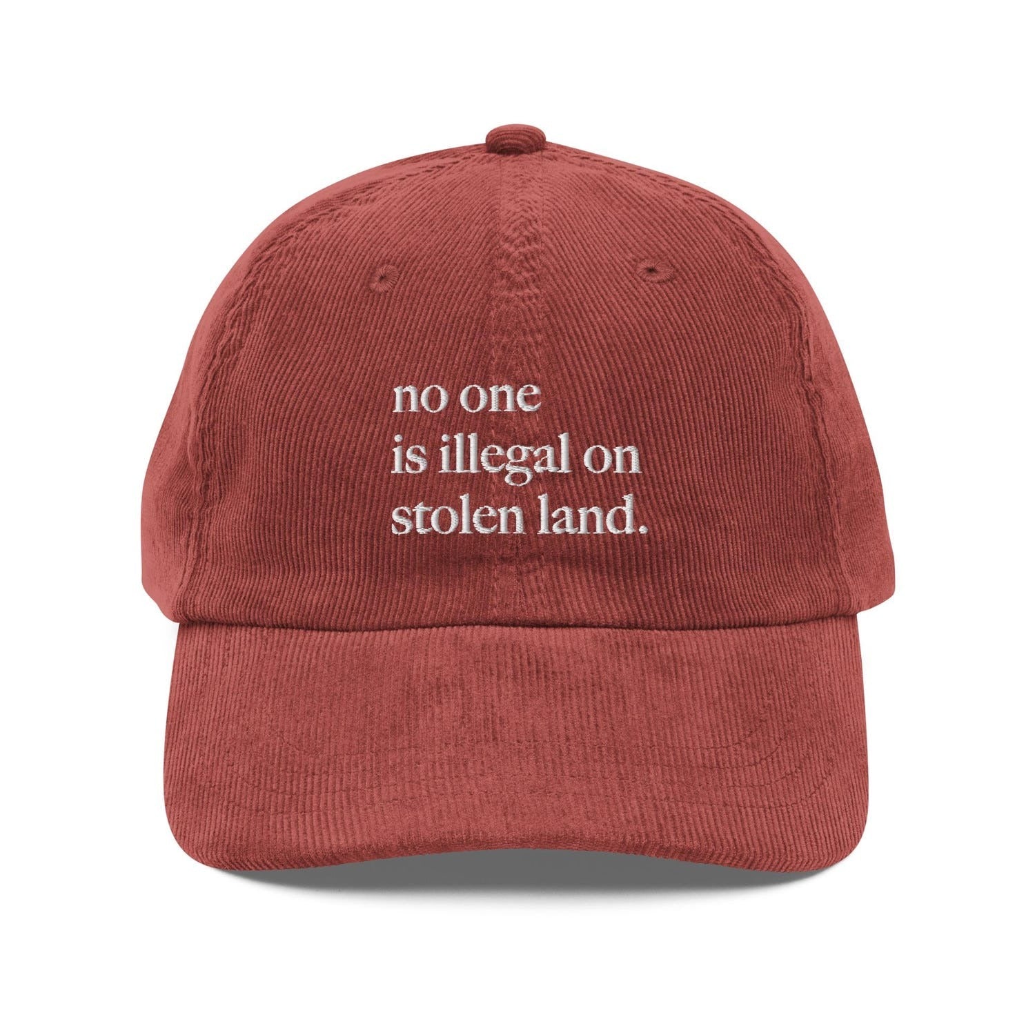Custom Embroidered No One Is Illegal On Stolen Land Hat
