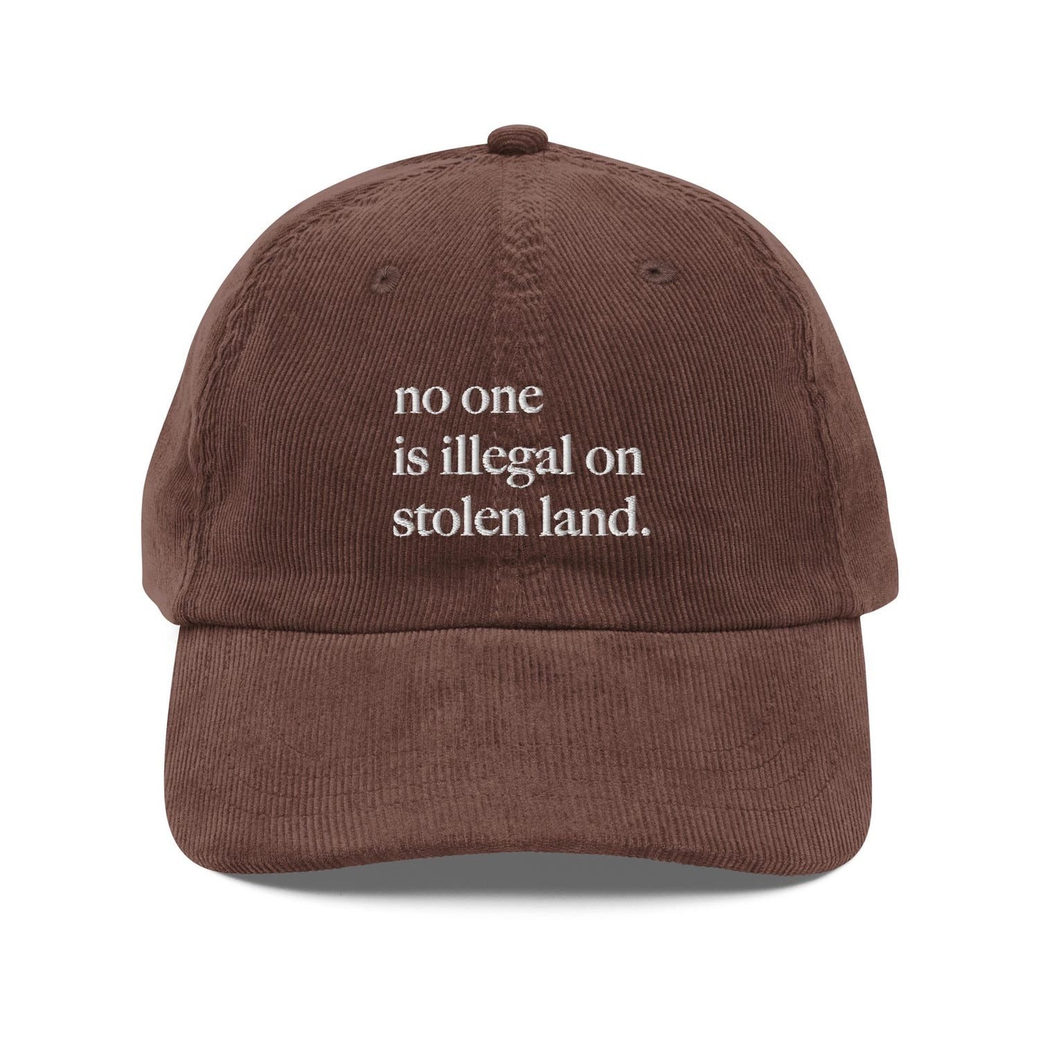 Custom Embroidered No One Is Illegal On Stolen Land Hat