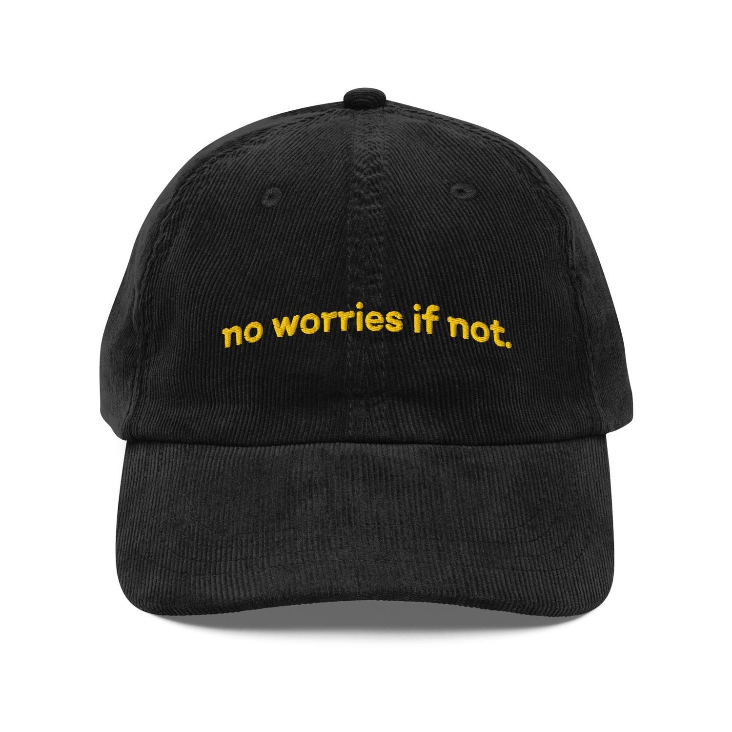 Custom Embroidered No Worries If Not Hat
