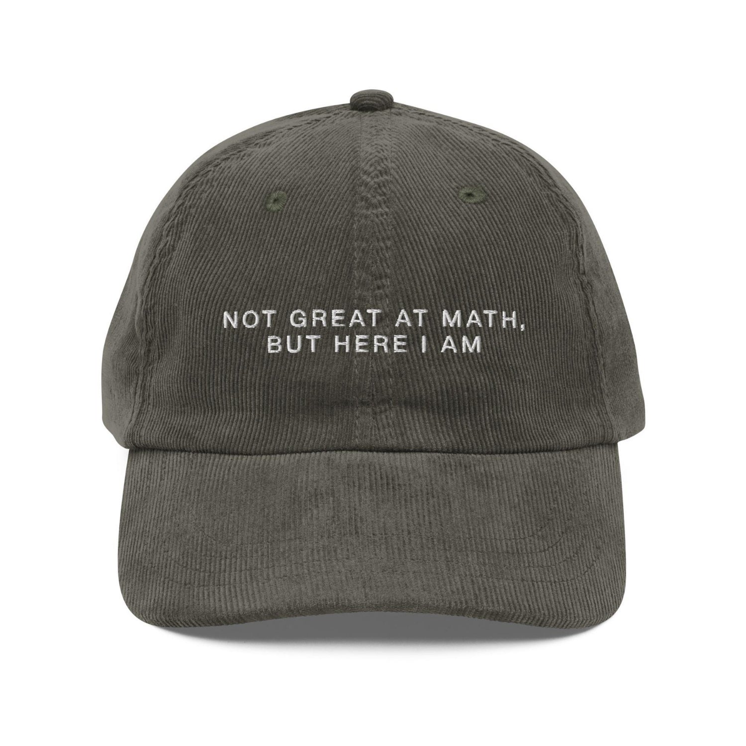 Custom Embroidered Not Great At Math, But Here I Am Hat