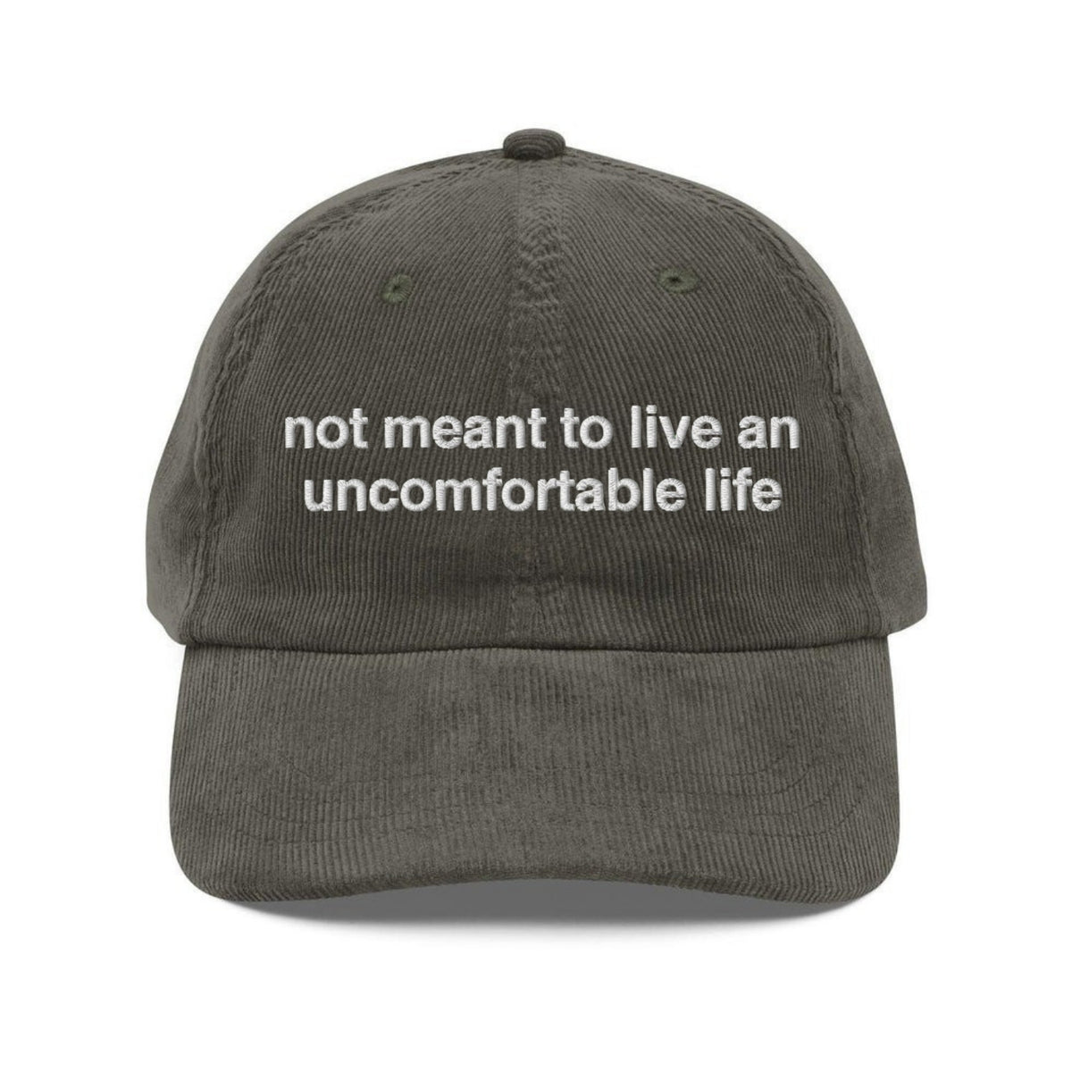 Custom Embroidered Not Meant to Live an Uncomfortable Hat