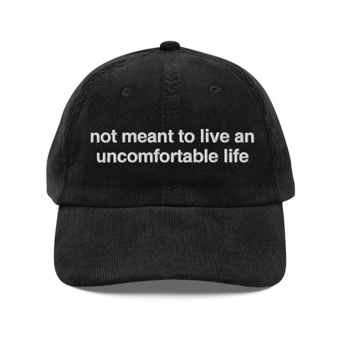 Custom Embroidered Not Meant to Live an Uncomfortable Hat