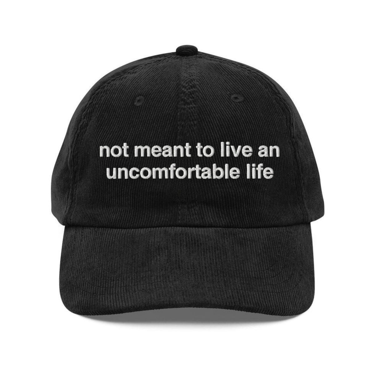 Custom Embroidered Not Meant to Live an Uncomfortable Hat