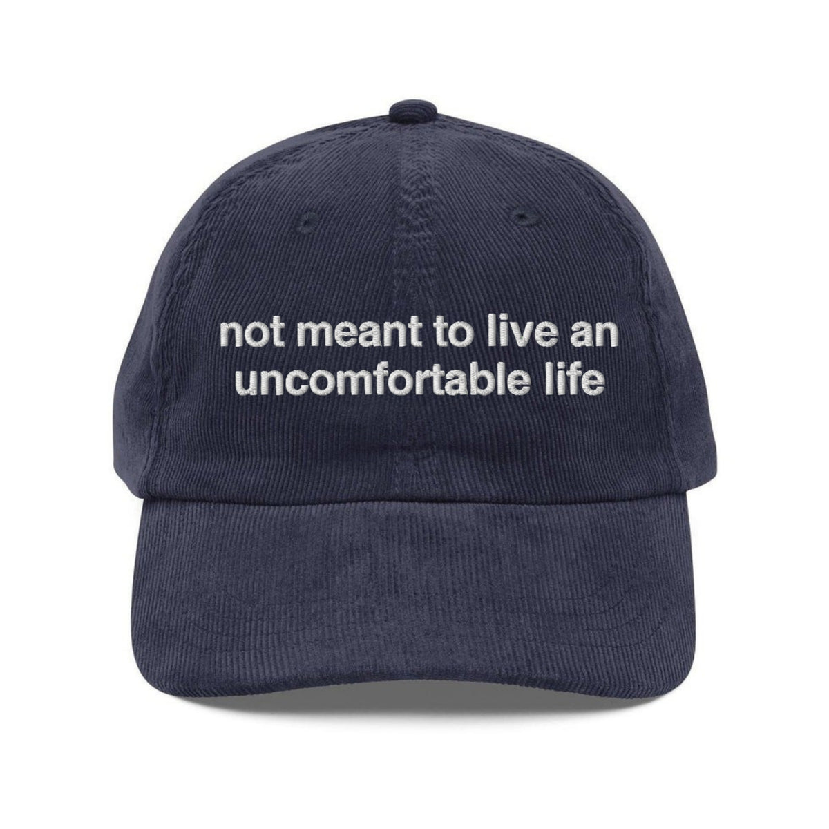 Custom Embroidered Not Meant to Live an Uncomfortable Hat