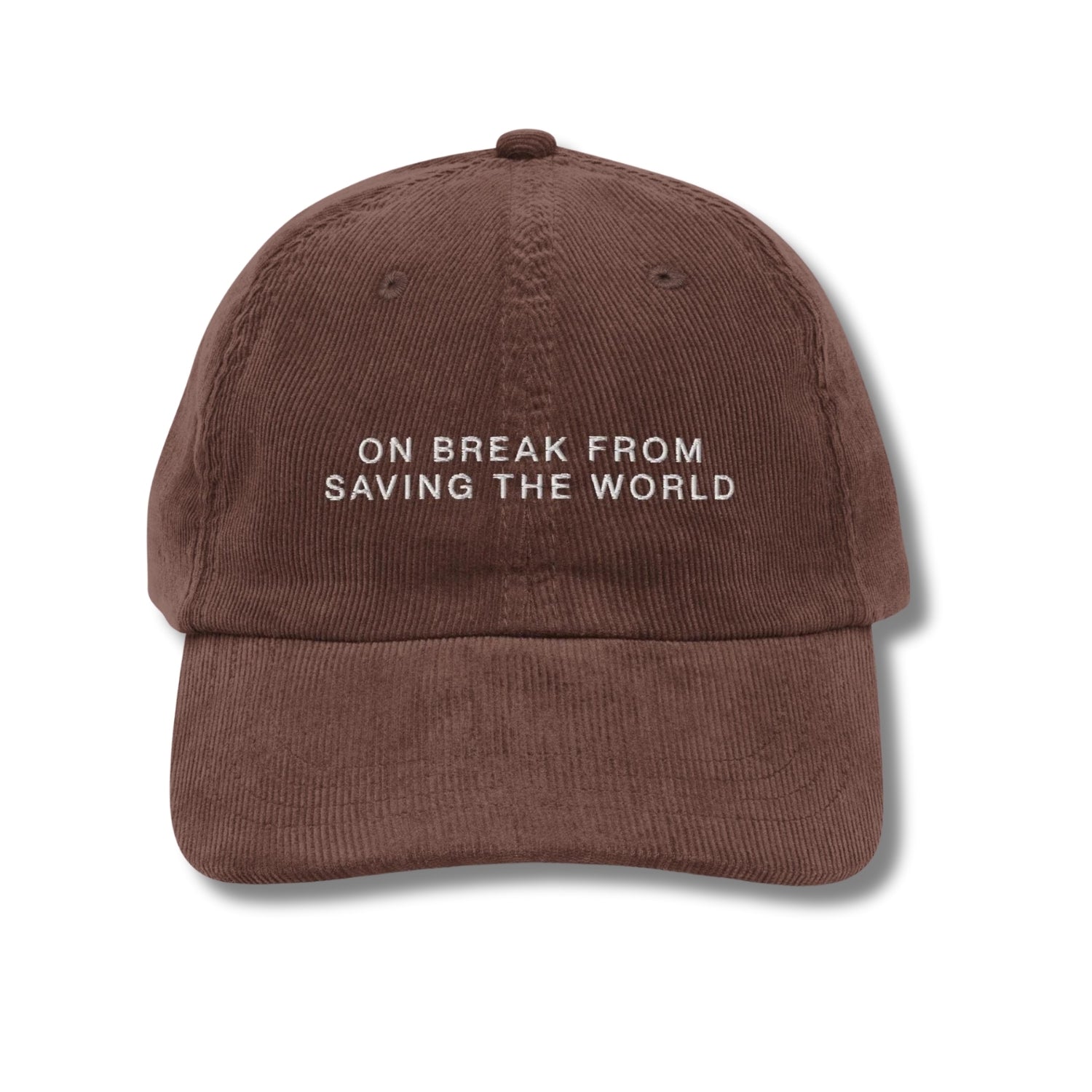 Custom Embroidered On Break From Saving The World Hat