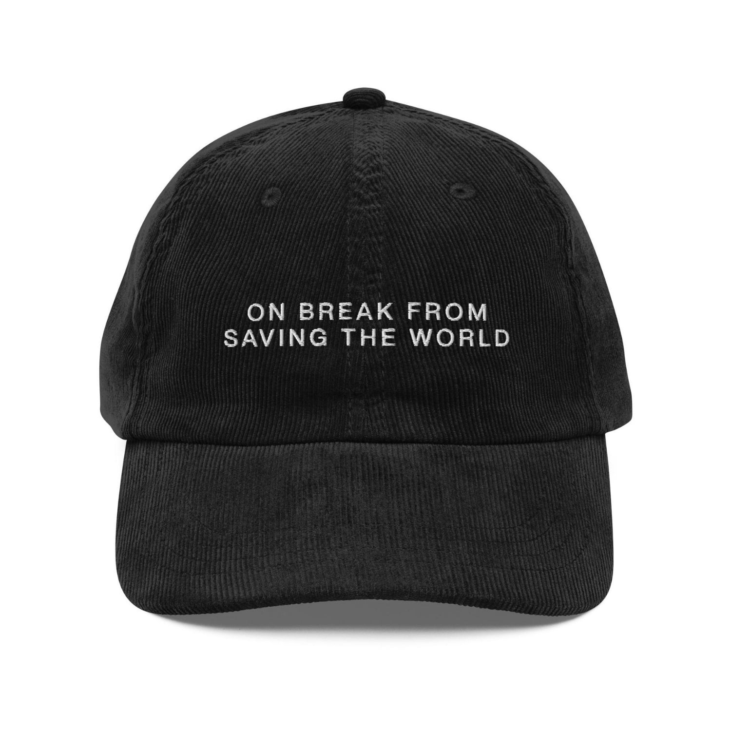Custom Embroidered On Break From Saving The World Hat