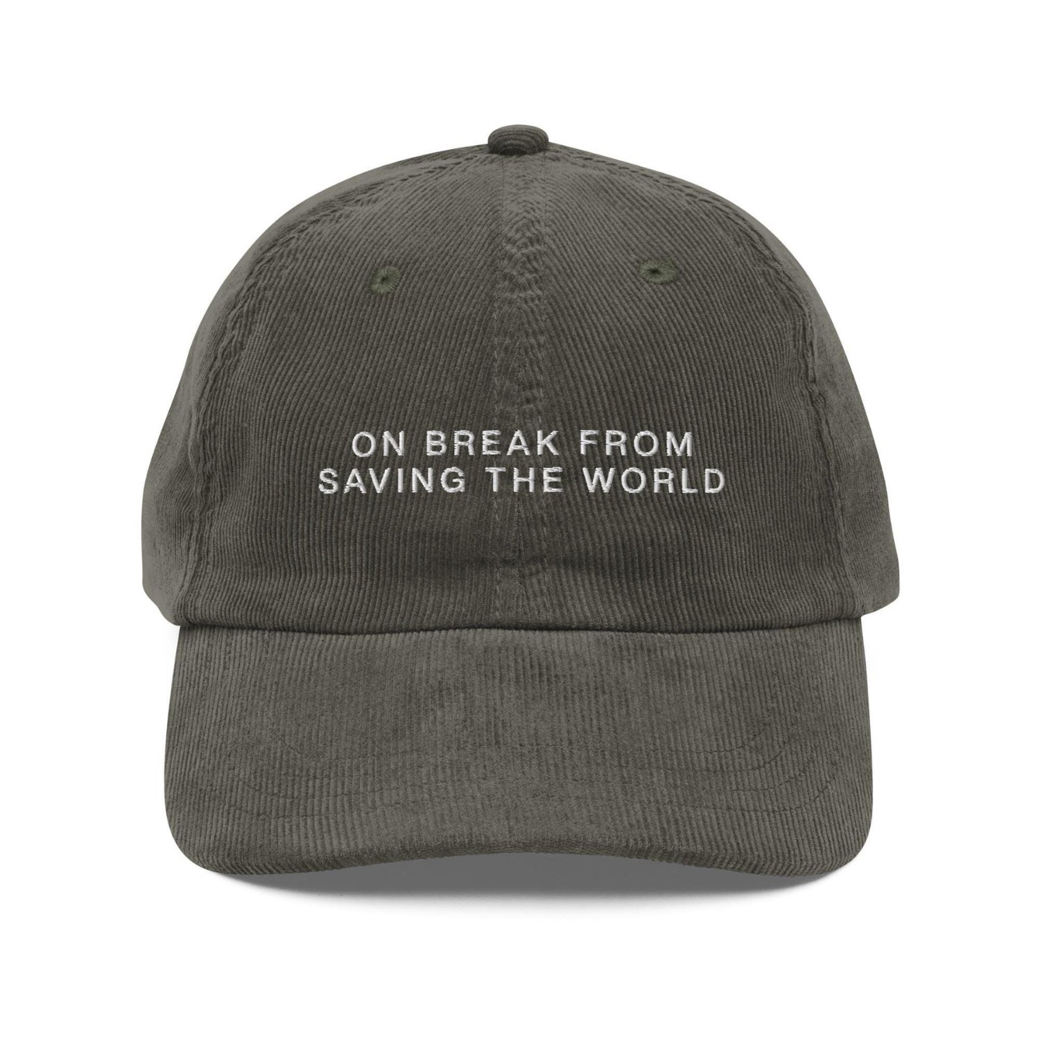 Custom Embroidered On Break From Saving The World Hat