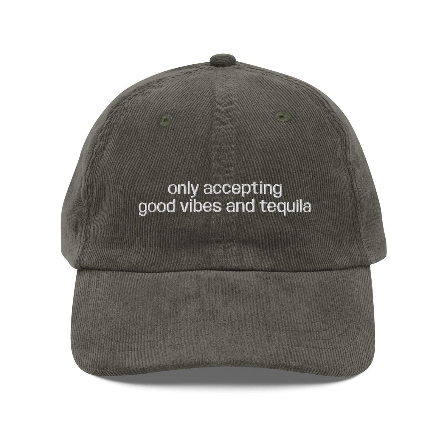 Custom Embroidered Only Accepting Good Vibes and Tequila Hat
