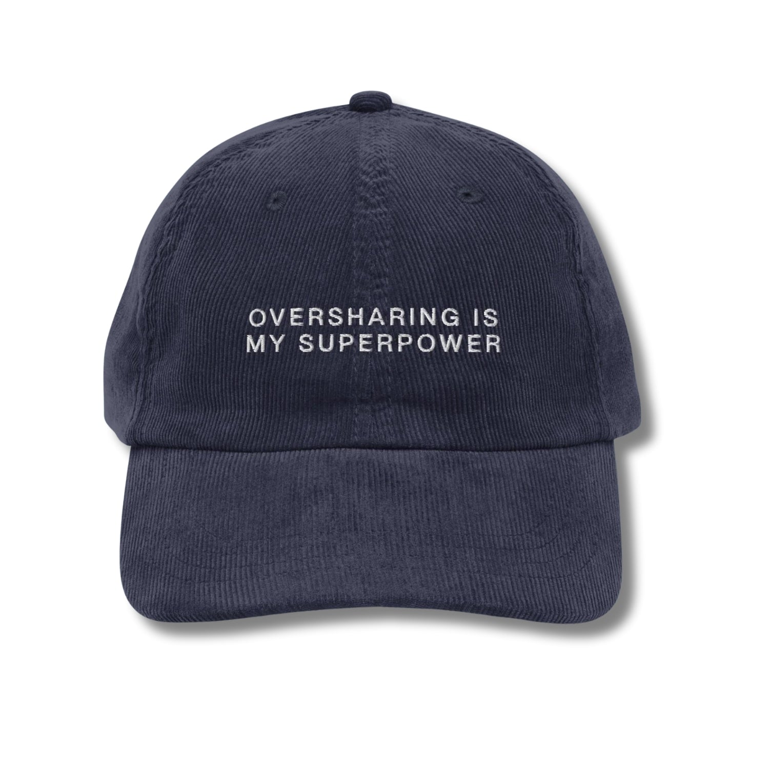 Custom Embroidered Oversharing Is My Superpower Hat