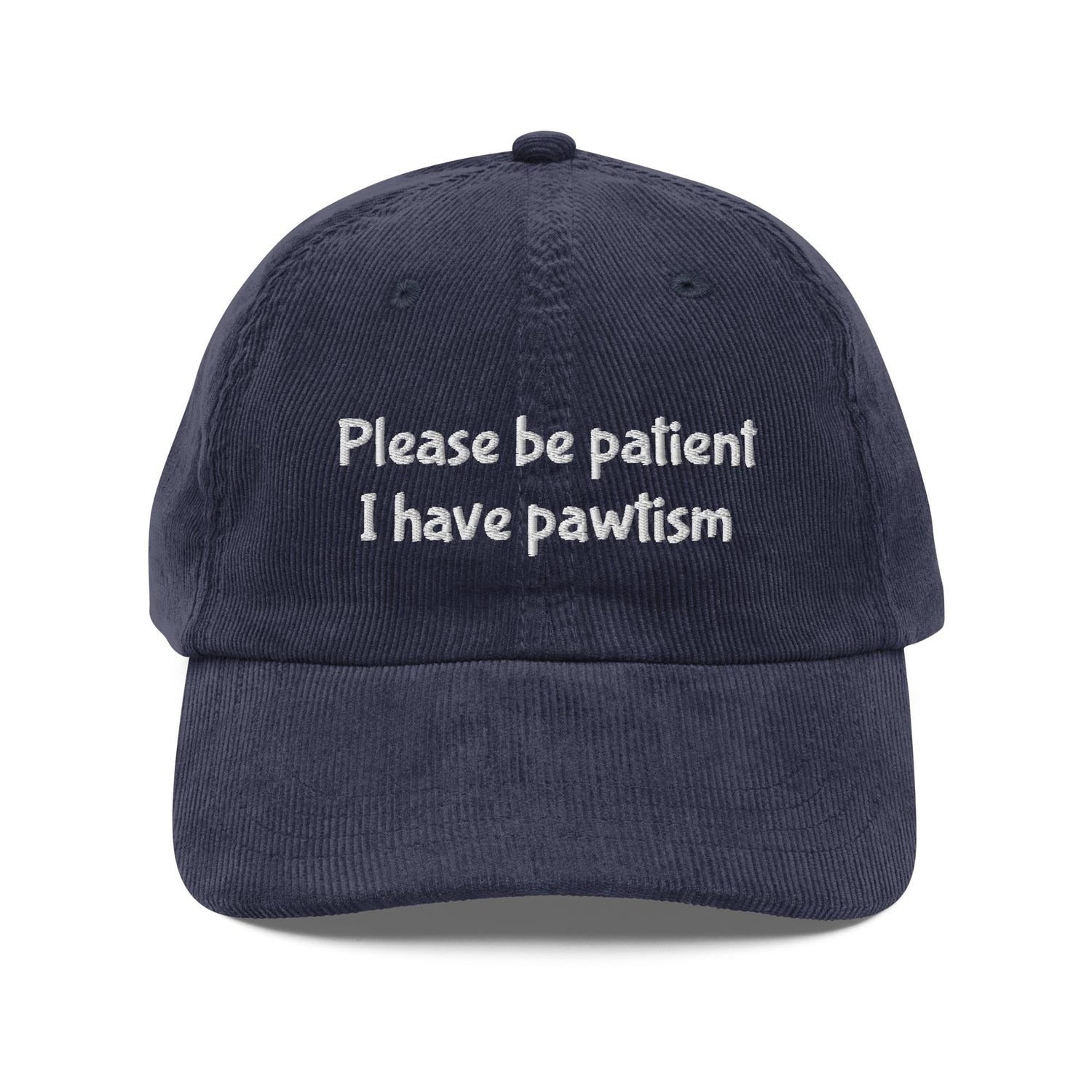 Custom Embroidered Please Be Patient, I Have Pawtism Hat