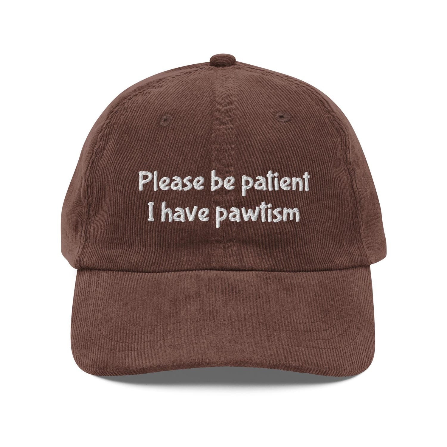 Custom Embroidered Please Be Patient, I Have Pawtism Hat