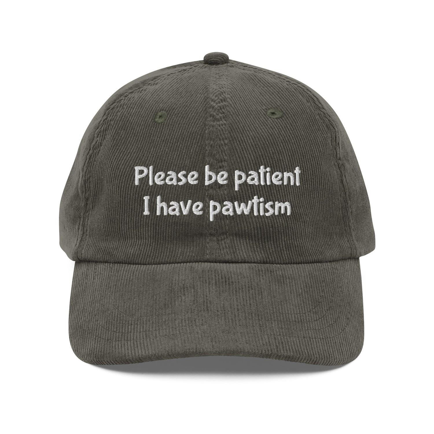 Custom Embroidered Please Be Patient, I Have Pawtism Hat