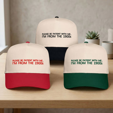 Custom Embroidered Please Be Patient With Me. I'm From The 1900s Snapback Hat