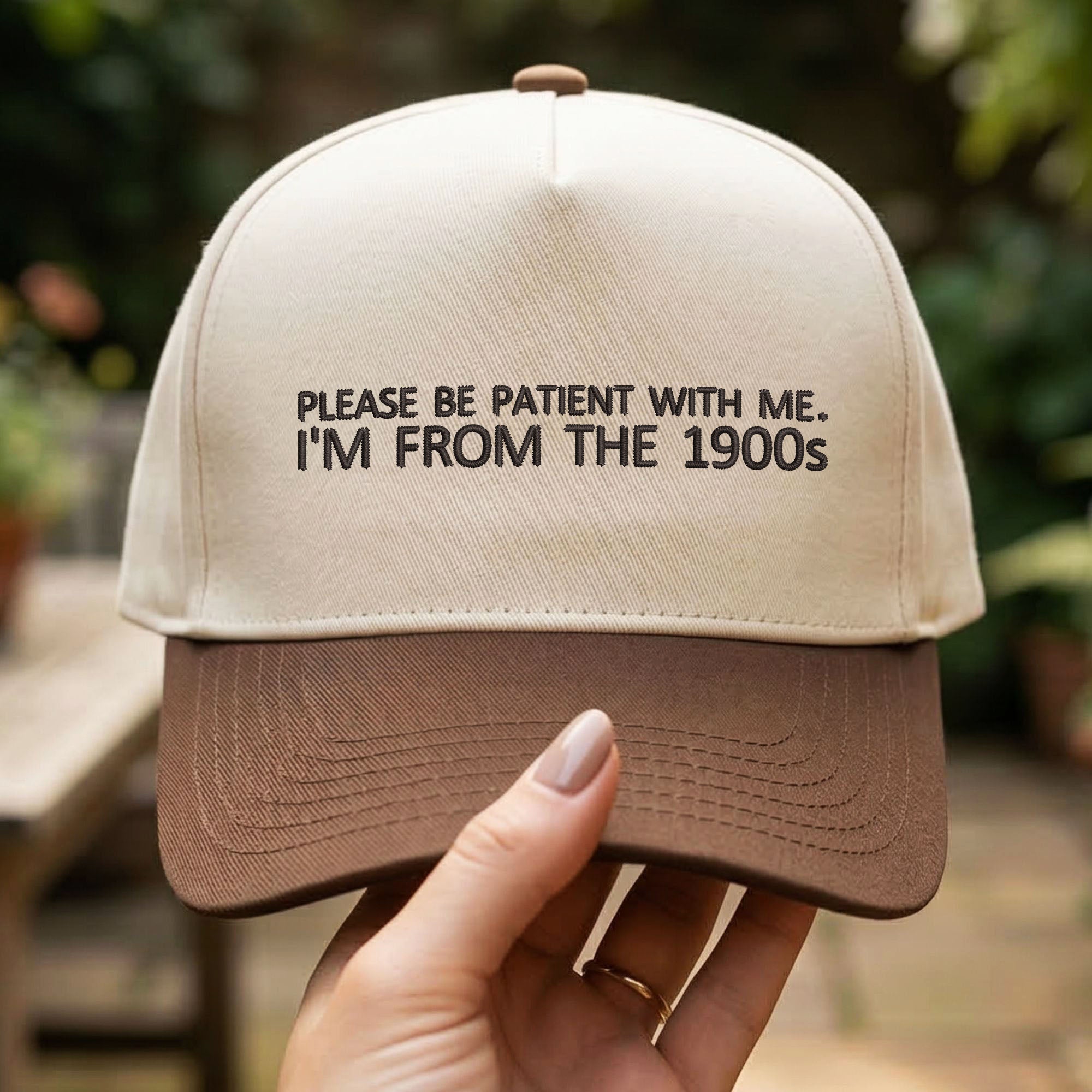 Custom Embroidered Please Be Patient With Me. I'm From The 1900s Snapback Hat