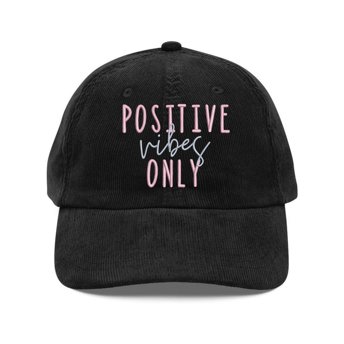 Custom Embroidered Positive Vibes Only Hat