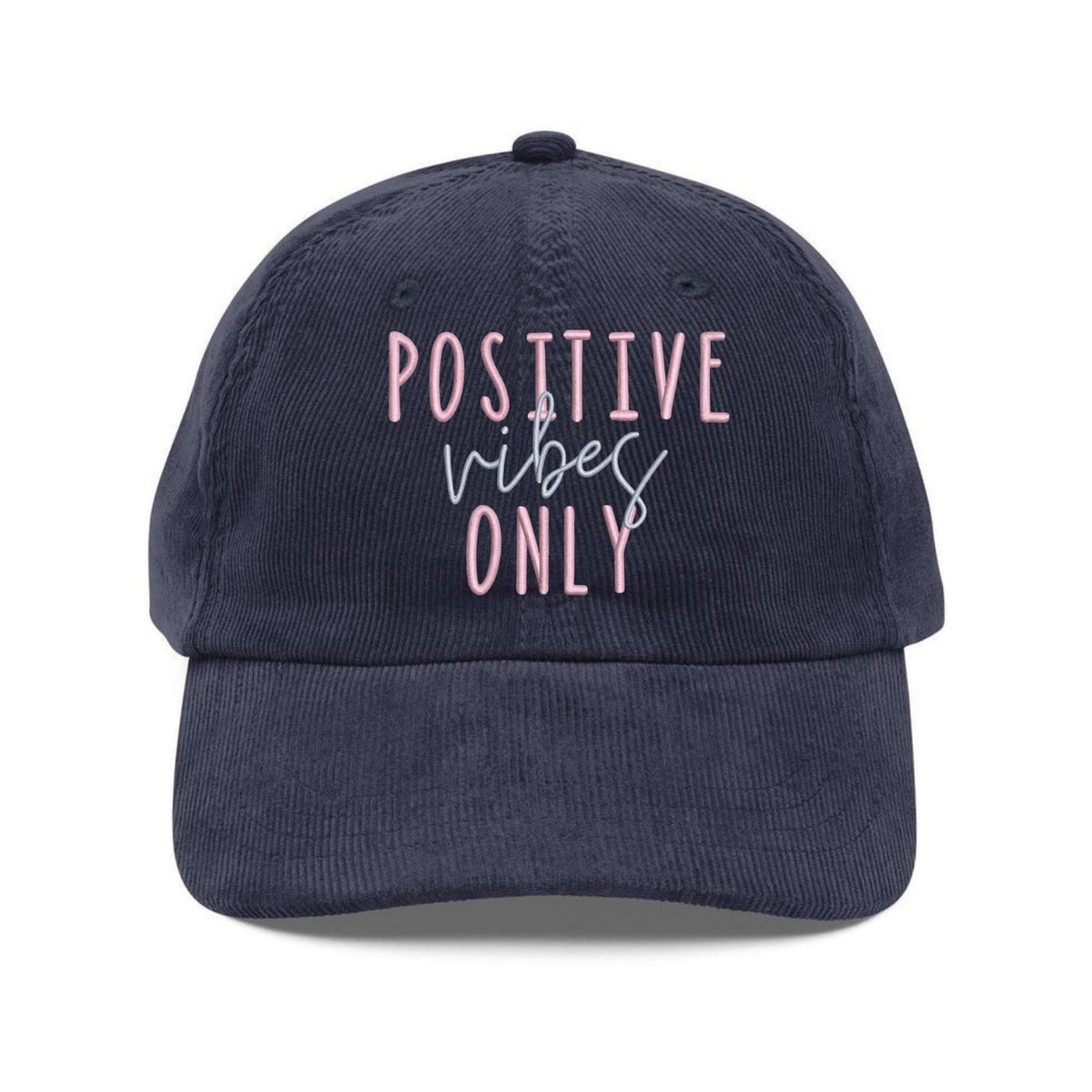 Custom Embroidered Positive Vibes Only Hat