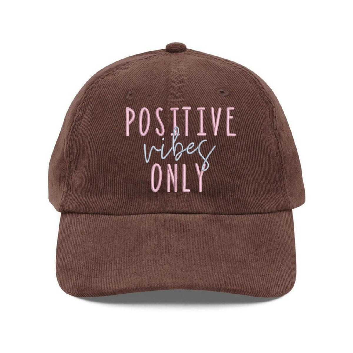 Custom Embroidered Positive Vibes Only Hat