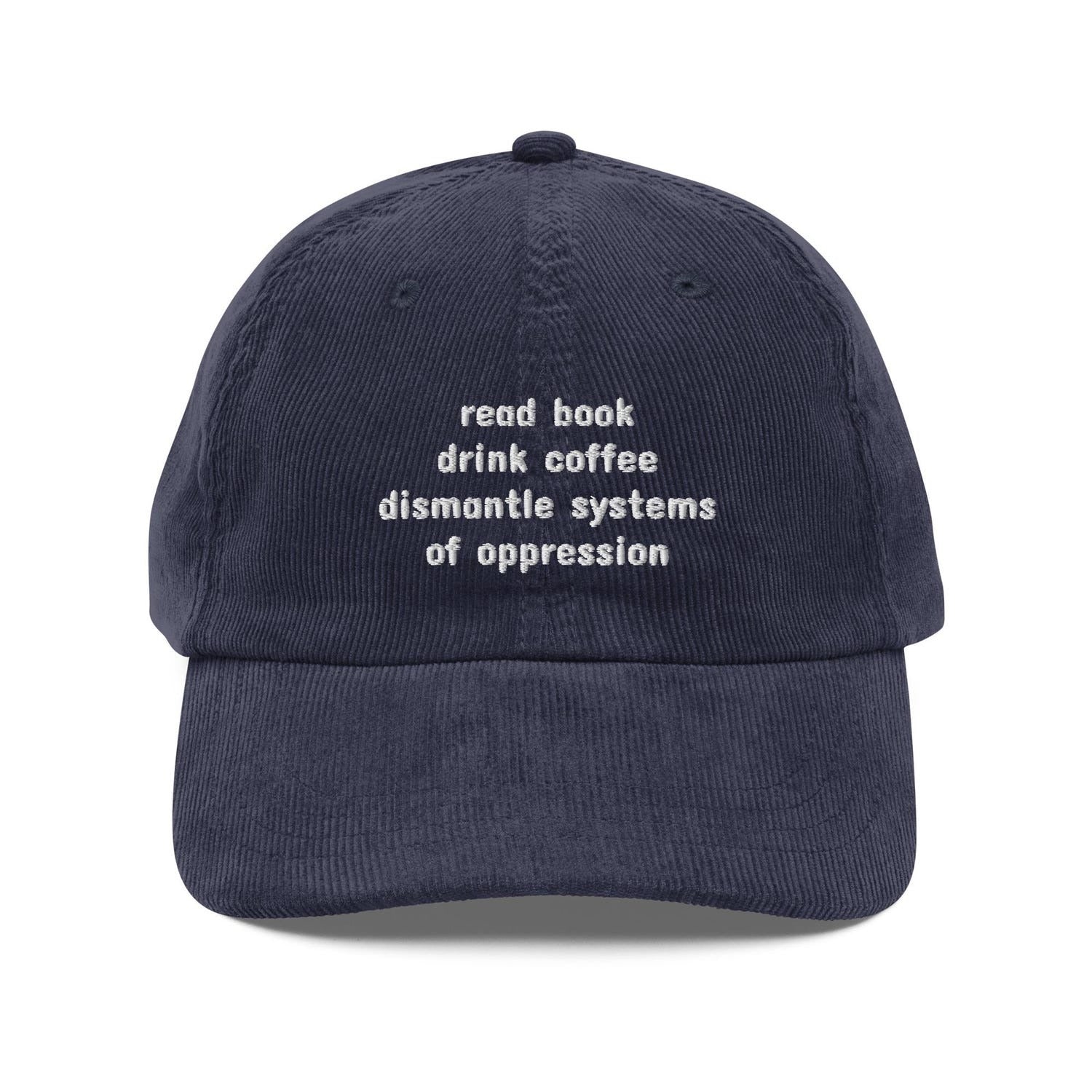Custom Embroidered Read Books, Drink Coffee, Dismantle Systems of Oppression Hat