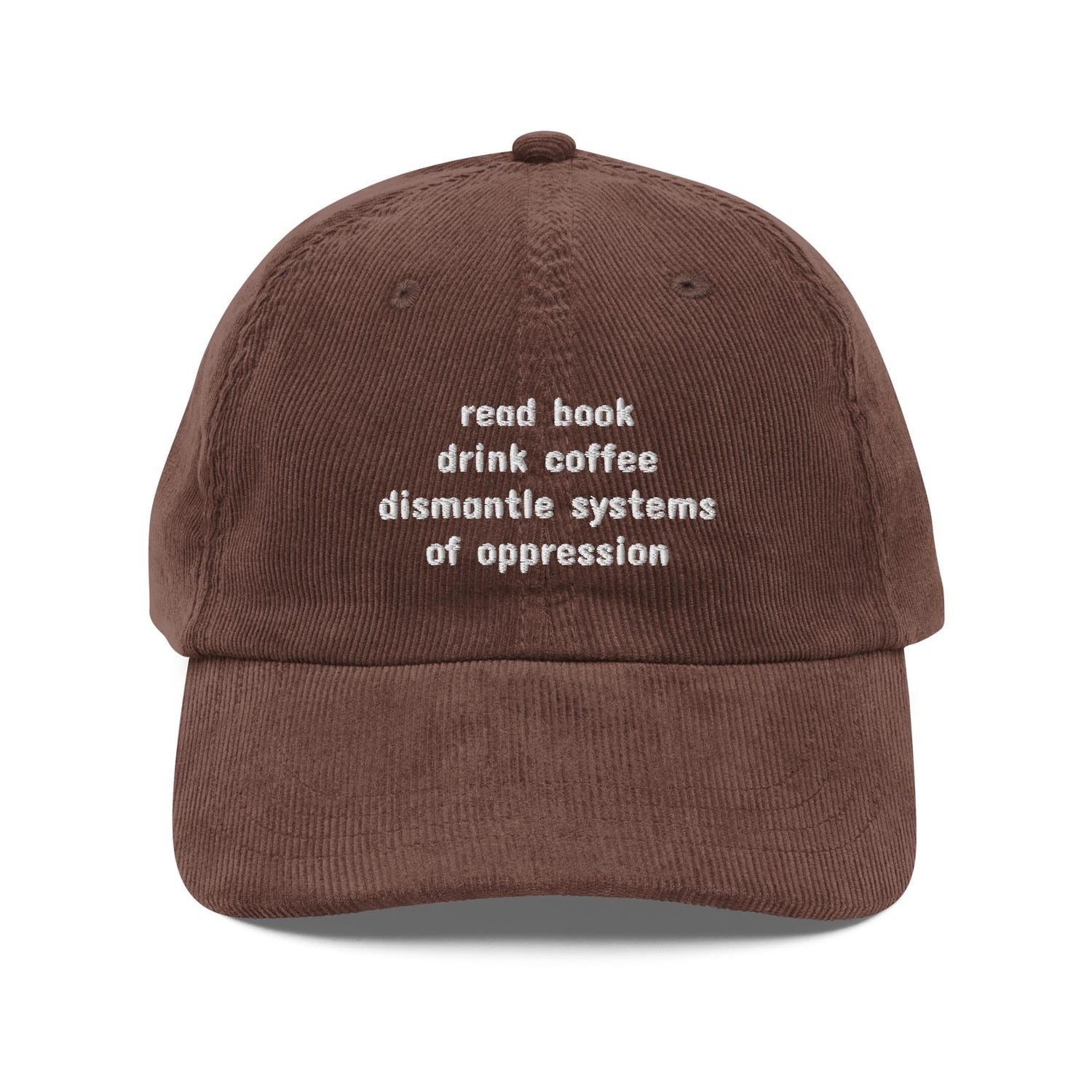 Custom Embroidered Read Books, Drink Coffee, Dismantle Systems of Oppression Hat