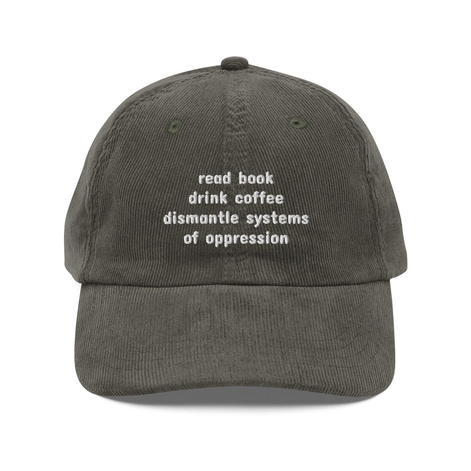 Custom Embroidered Read Books, Drink Coffee, Dismantle Systems of Oppression Hat