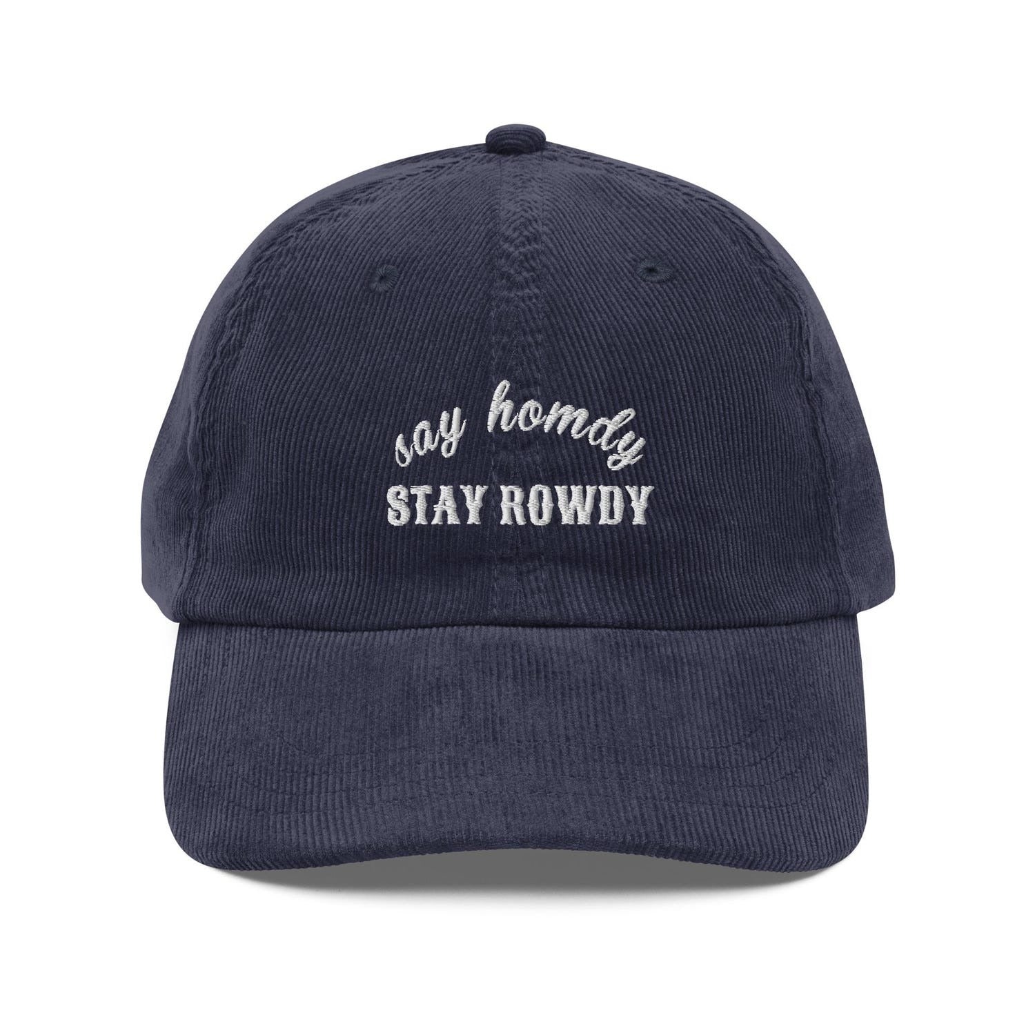 Custom Embroidered Say Howdy Stay Rowdy Hat