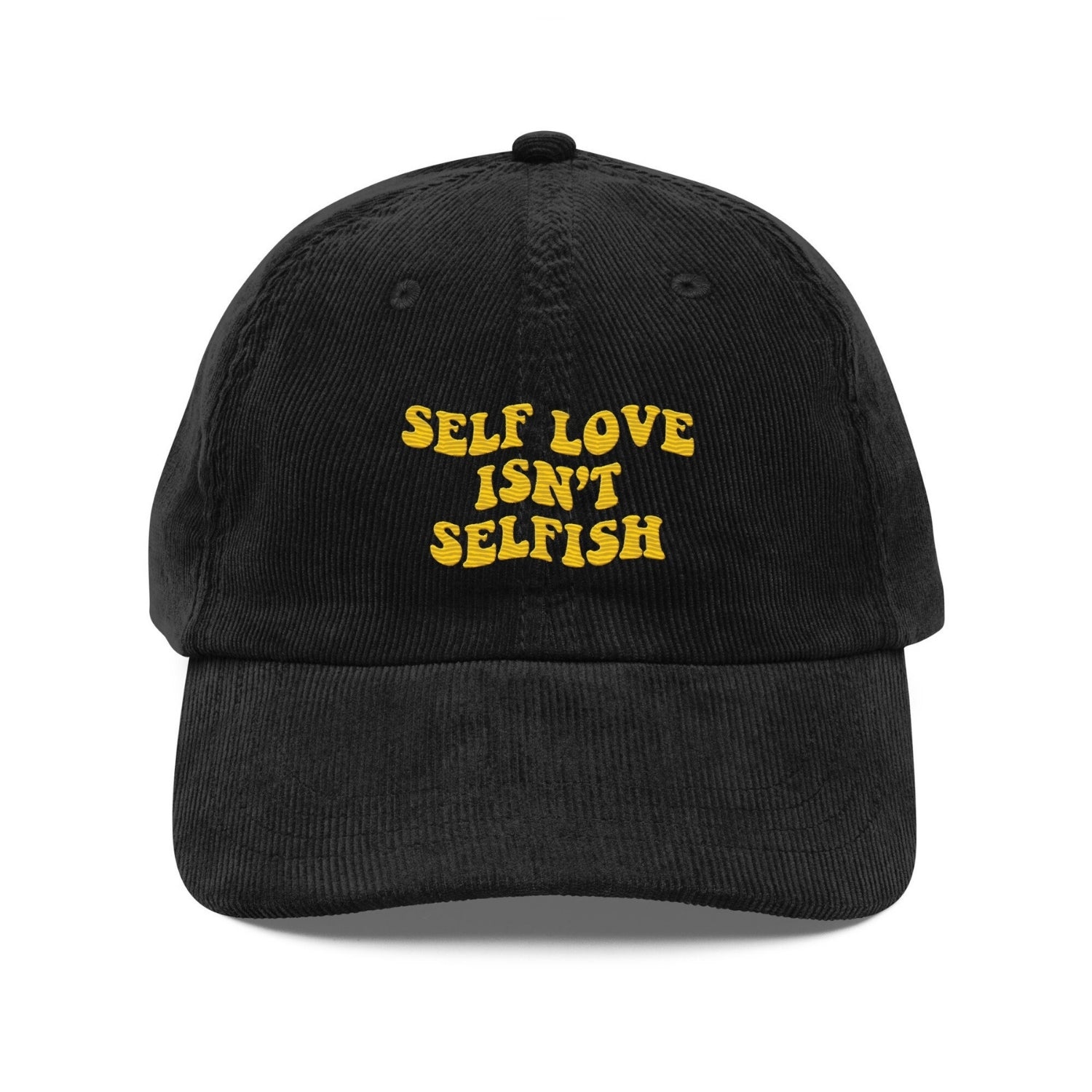 Custom Embroidered Self Love Isn’t Selfish Hat