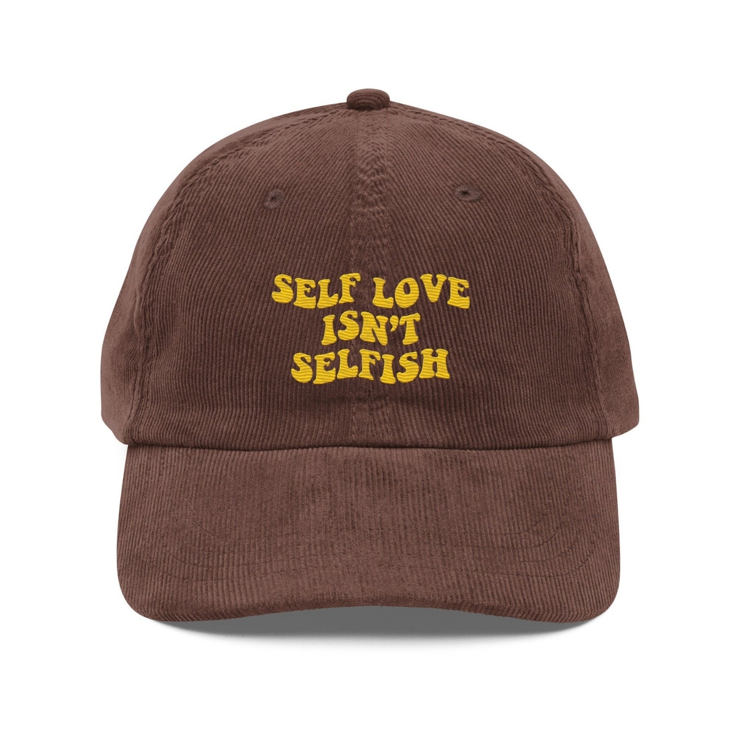 Custom Embroidered Self Love Isn’t Selfish Hat