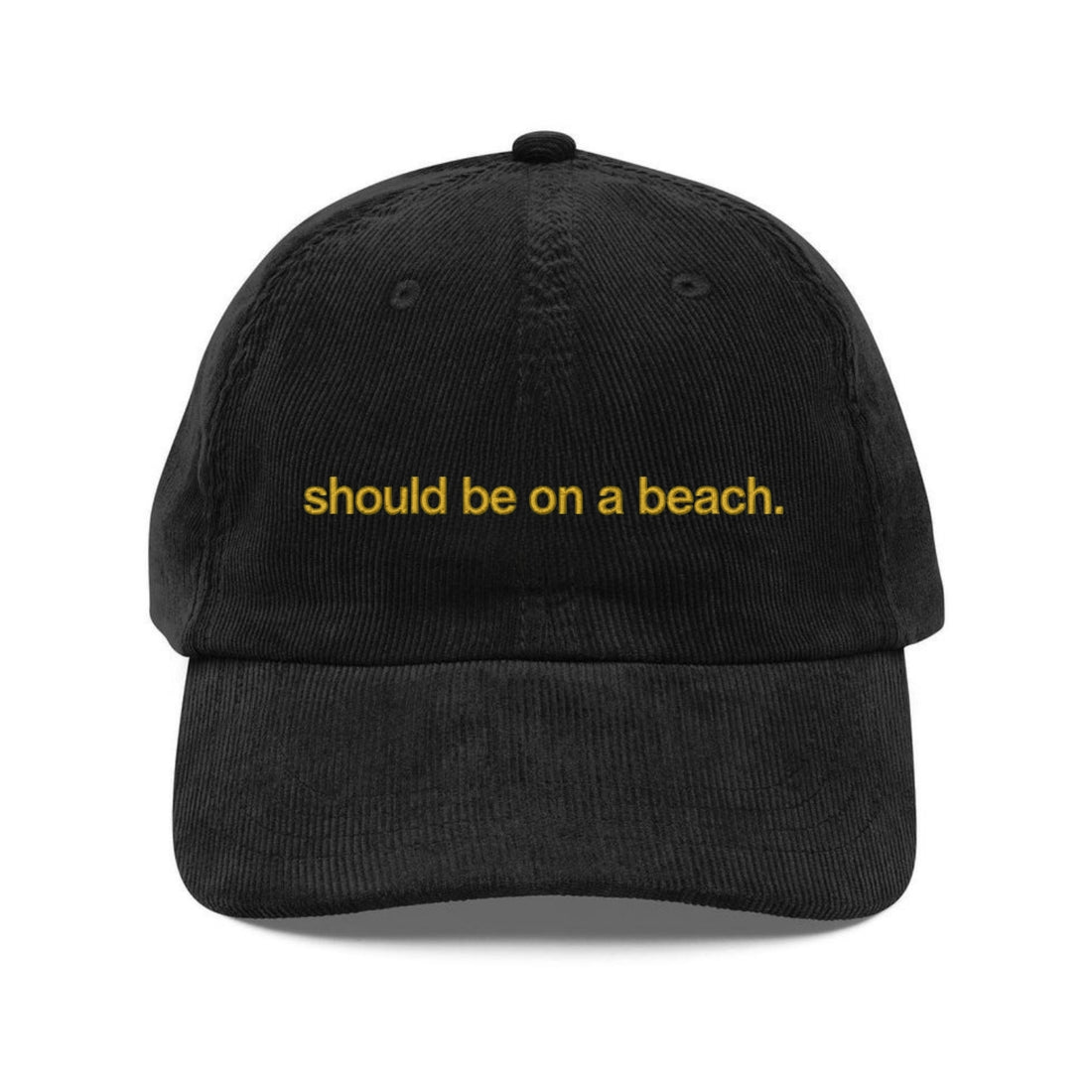 Custom Embroidered Should Be On A Beach Hat