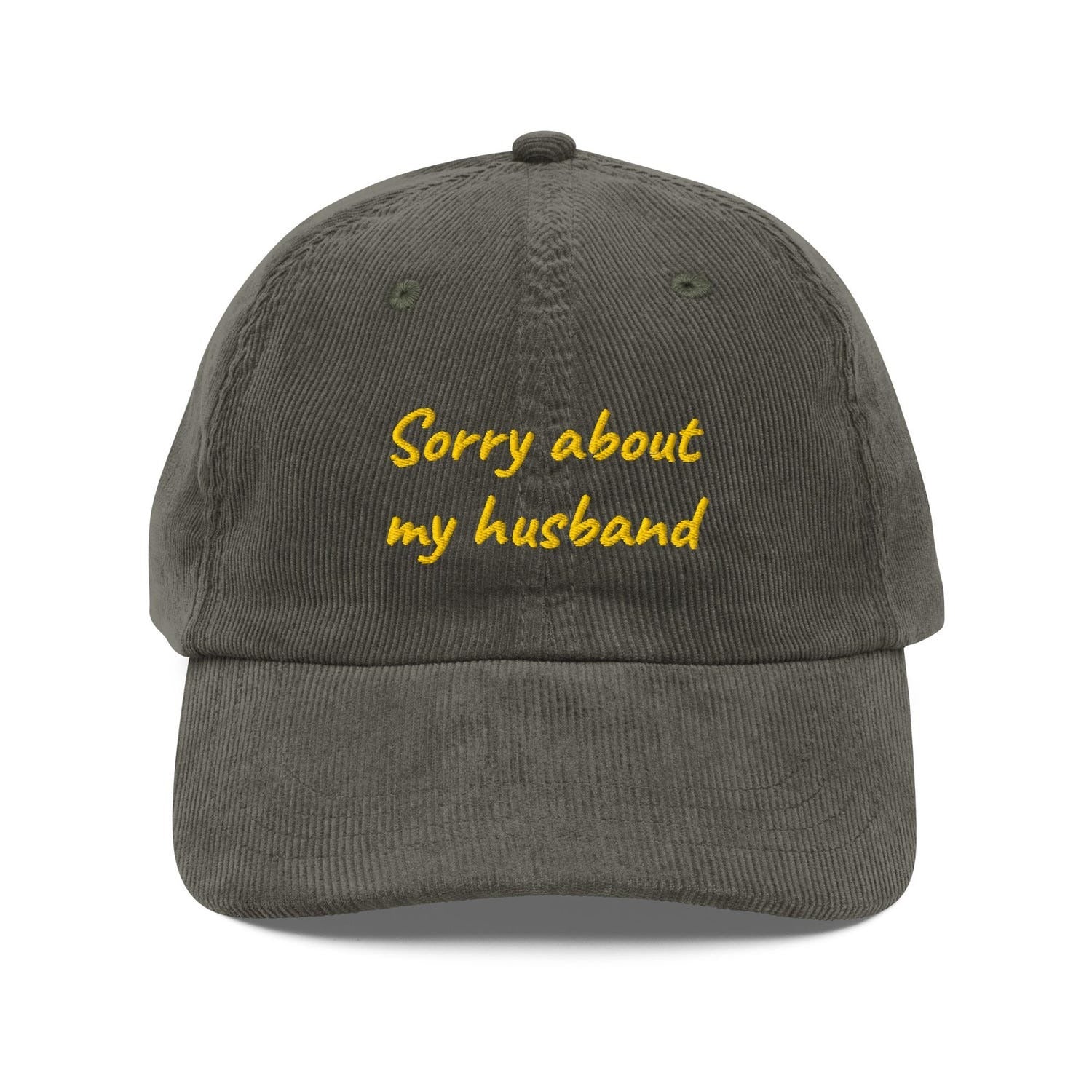Custom Embroidered Sorry About My Husband Funny Hat