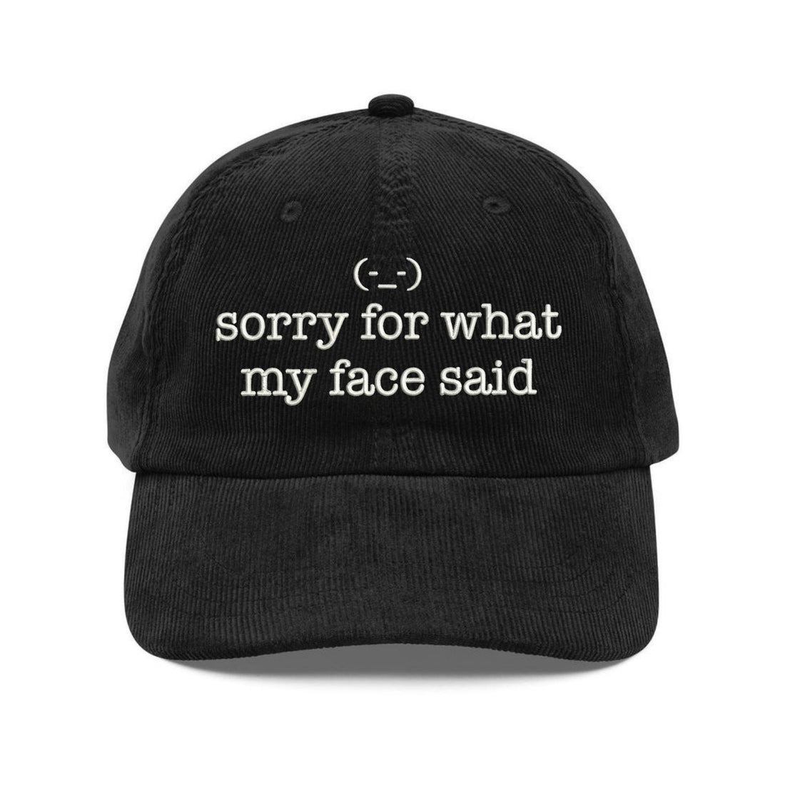 Custom Embroidered Sorry For What My Face Said Hat