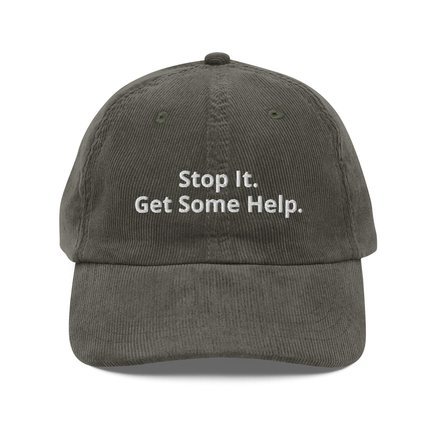 Custom Embroidered Stop It, Get Some Help Hat