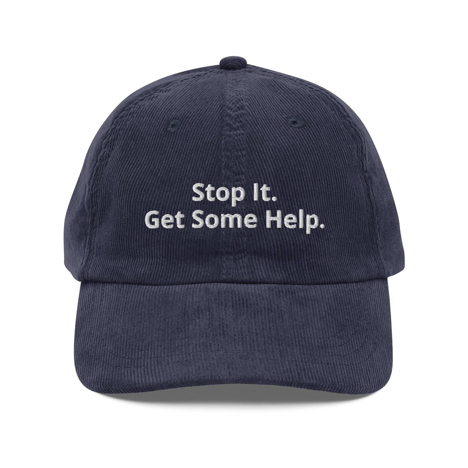 Custom Embroidered Stop It, Get Some Help Hat