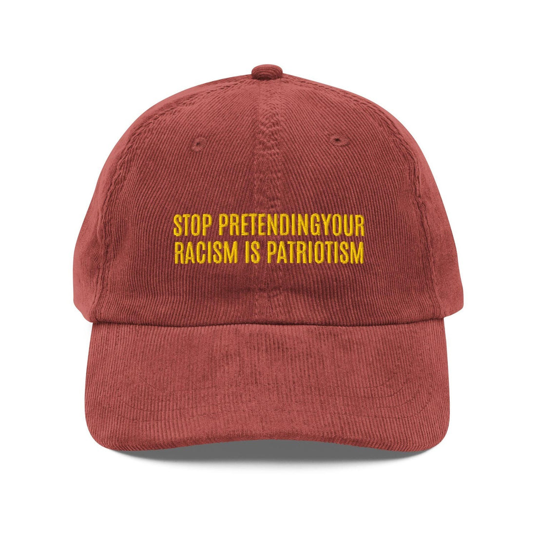 Custom Embroidered Stop Pretending Your Racism is Patriotism Hat