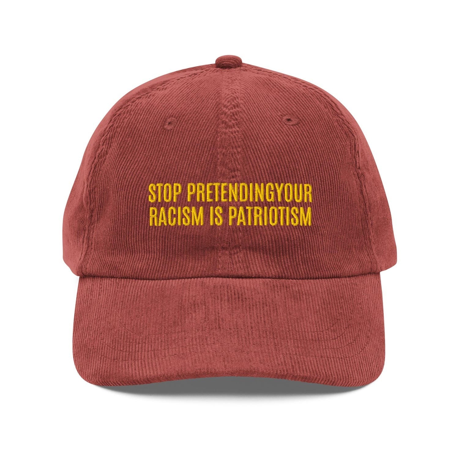 Custom Embroidered Stop Pretending Your Racism is Patriotism Hat