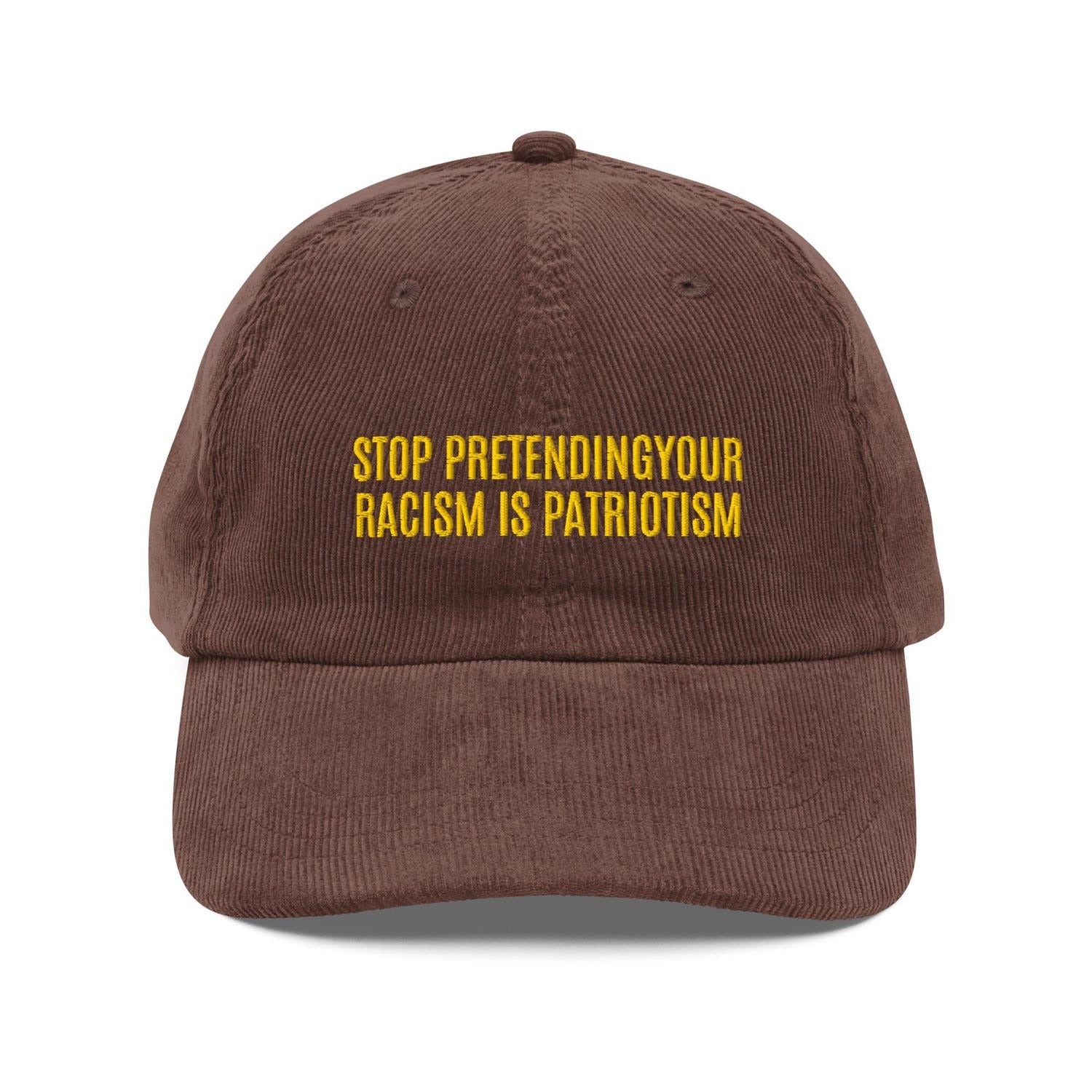 Custom Embroidered Stop Pretending Your Racism is Patriotism Hat